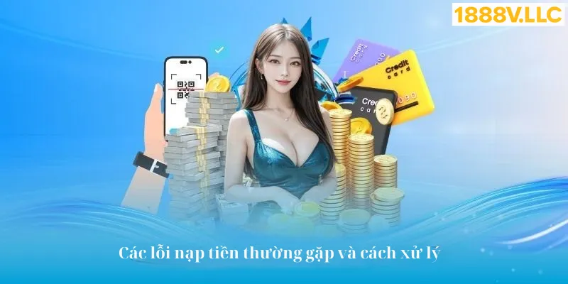 các lỗi nạp tiền 1888v com thường gặp