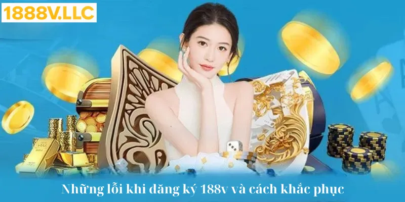 Đăng ký 188v com lỗi khắc phục