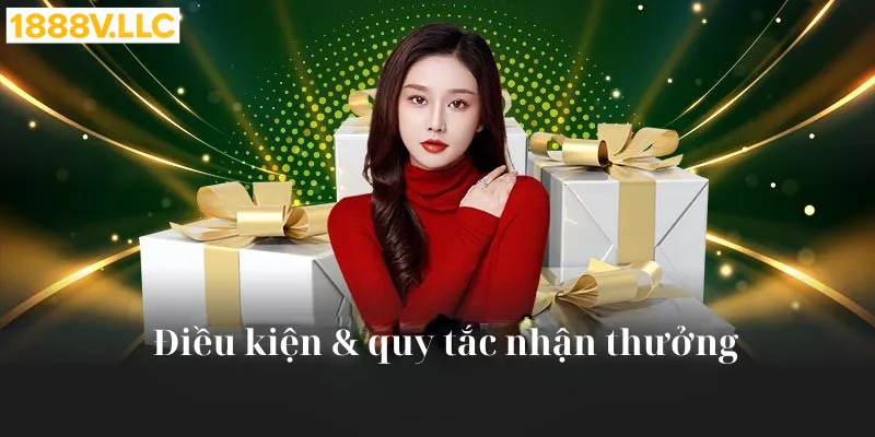 Điều kiện và quy tắc nhận thưởng