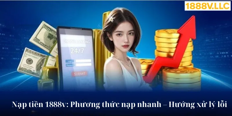 Nạp tiền 1888v phương thức nạp - xử lý lỗi