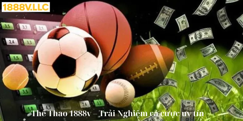 Thể thao 1888v trải nghiệm cá cược uy tín